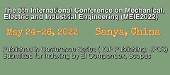 The 5th International Conference on Mechanical, Electric and Industrial Engineering (MEIE2022)